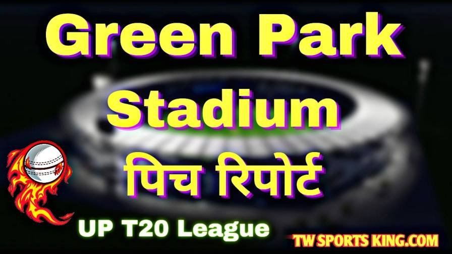 Green Park Stadium Pitch Report in Hindi