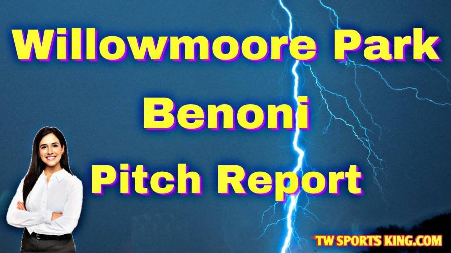 Willowmoore Park Benoni Pitch Report in Hindi