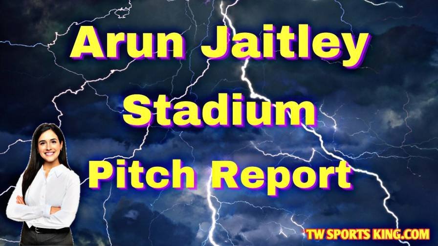 Arun Jaitley Stadium Pitch Report in Hindi
