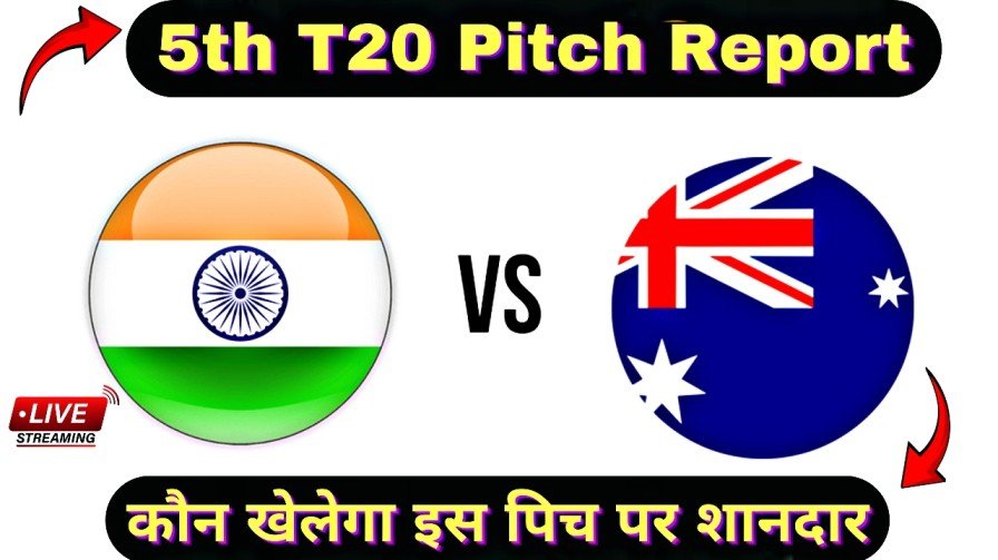 IND Vs AUS 5th T20 Pitch Report